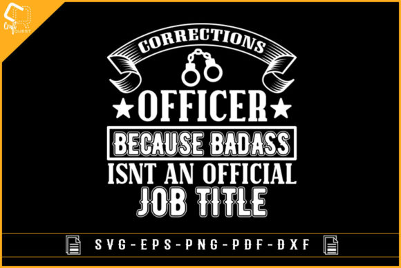 Corrections Officer Because T-shirt Svg: Graphics and Crafts for Real Publishing