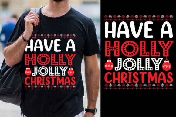 Have a Holly Jolly Christmas T Shirt: Graphics & Crafts
